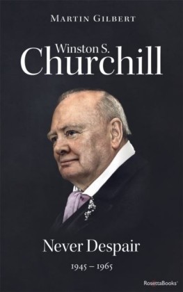 Winston S. Churchill: Never Despair, 1945-1965 (Volume VIII)