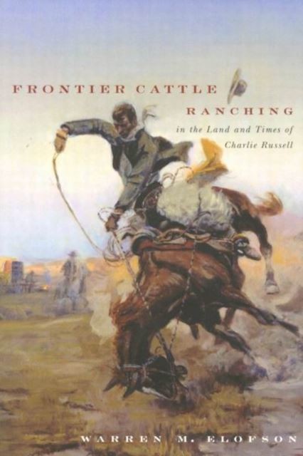 Frontier Cattle Ranching in the Land and Times of Charlie Russell main product photo