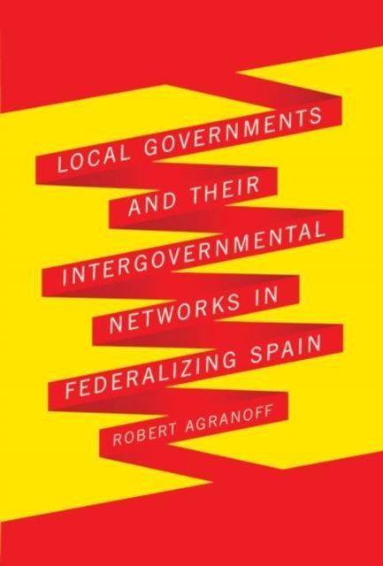 Local Governments and Their Intergovernmental Networks in Federalizing Spain main product photo