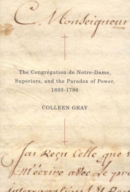 Congregation de Notre-Dame, Superiors, and the Paradox of Power, 1693-1796 main product photo