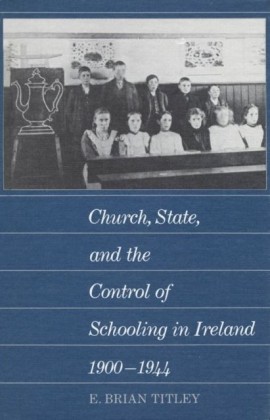 Church, State, and the Control of Schooling in Ireland 1900-1944