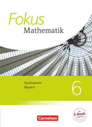 Fokus Mathematik - Bayern - Ausgabe 2017 - 6. Jahrgangsstufe
