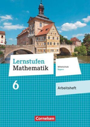Lernstufen Mathematik - Mittelschule Bayern 2017 - 6. Jahrgangsstufe