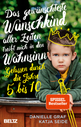 Das gewünschteste Wunschkind aller Zeiten treibt mich in den Wahnsinn