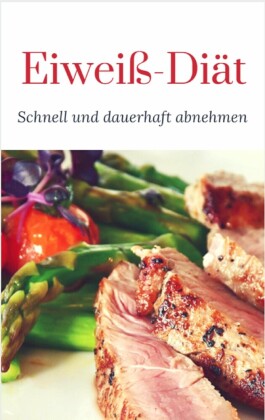 Eiweiß Diät - Schnell und dauerhaft abnehmen