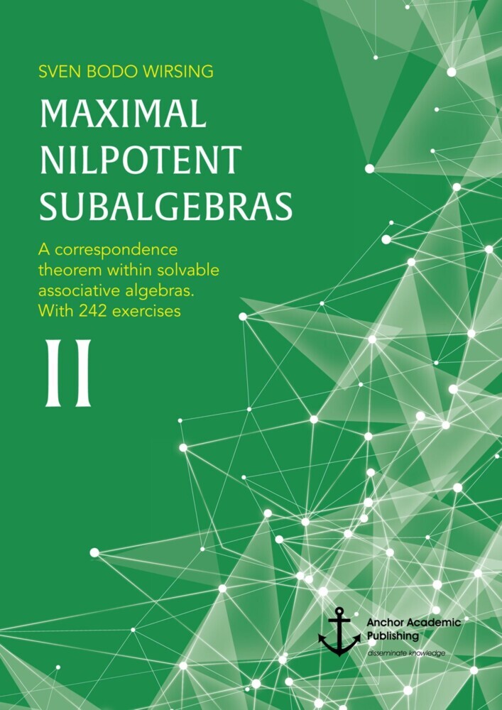 Maximal nilpotent subalgebras II: A correspondence theorem within solvable associative algebras. With 242 exercises main product photo