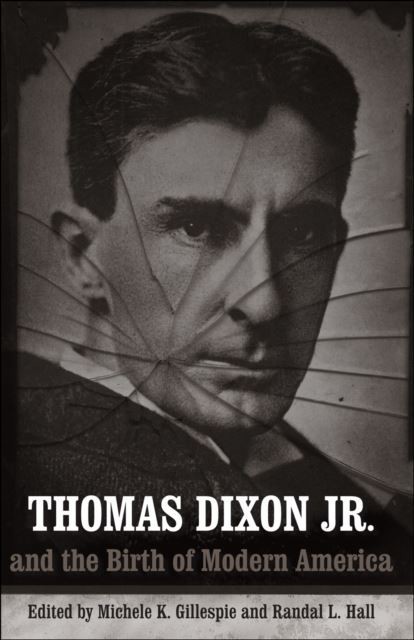 Thomas Dixon Jr. and the Birth of Modern America main product photo