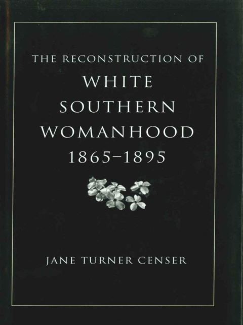 Reconstruction of White Southern Womanhood, 1865--1895 main product photo