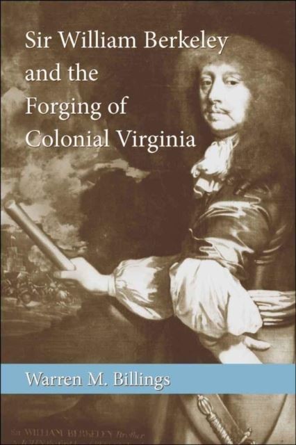 Sir William Berkeley and the Forging of Colonial Virginia main product photo