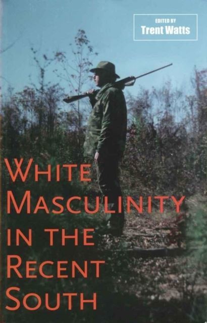 White Masculinity in the Recent South main product photo