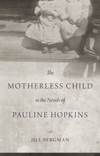Motherless Child in the Novels of Pauline Hopkins main product photo