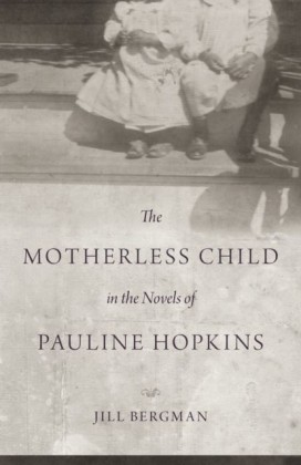 Motherless Child in the Novels of Pauline Hopkins