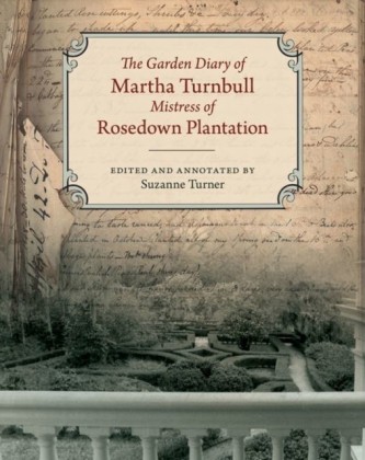 Garden Diary of Martha Turnbull, Mistress of Rosedown Plantation