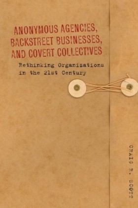 Anonymous Agencies, Backstreet Businesses, and Covert Collectives