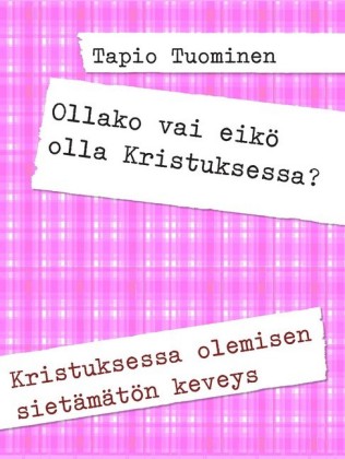 Ollako vai eikö olla Kristuksessa?