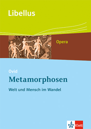 Ovid: Metamorphosen. Welt und Mensch im Wandel