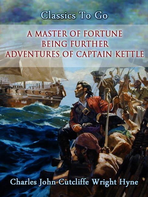 A Master of Fortune: Being Further Adventures of Captain Kettle main product photo