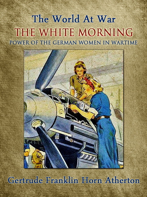 The White Morning: A Novel of the Power of the German Women in Wartime main product photo