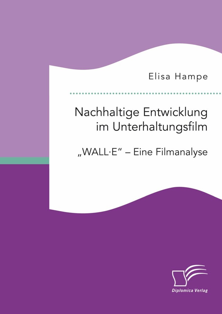 Nachhaltige Entwicklung im Unterhaltungsfilm. 'WALL·E' - Eine Filmanalyse main product photo