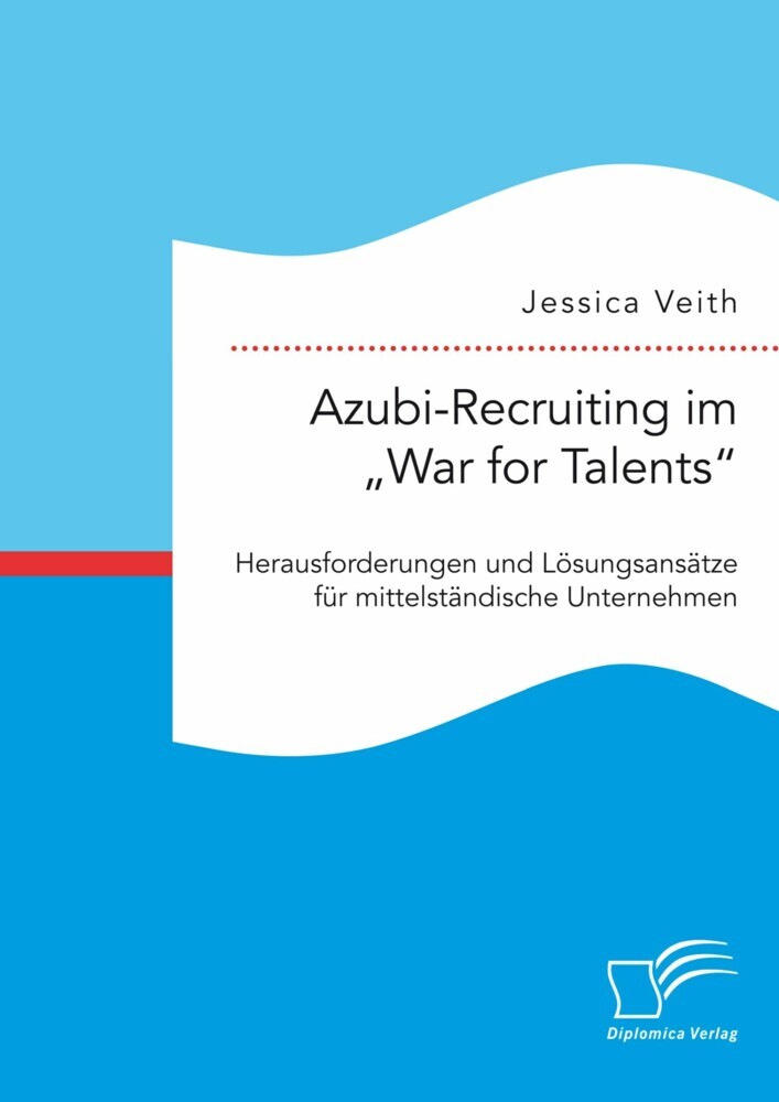 Azubi-Recruiting im 'War for Talents'. Herausforderungen und Lösungsansätze für mittelständische Unternehmen main product photo
