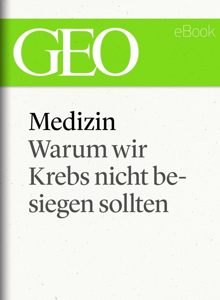 Medizin: Warum wir Krebs nicht besiegen sollten (GEO eBook Single) main product photo