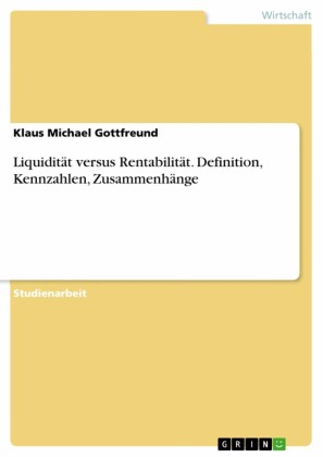 Liquidität versus Rentabilität. Definition, Kennzahlen, Zusammenhänge