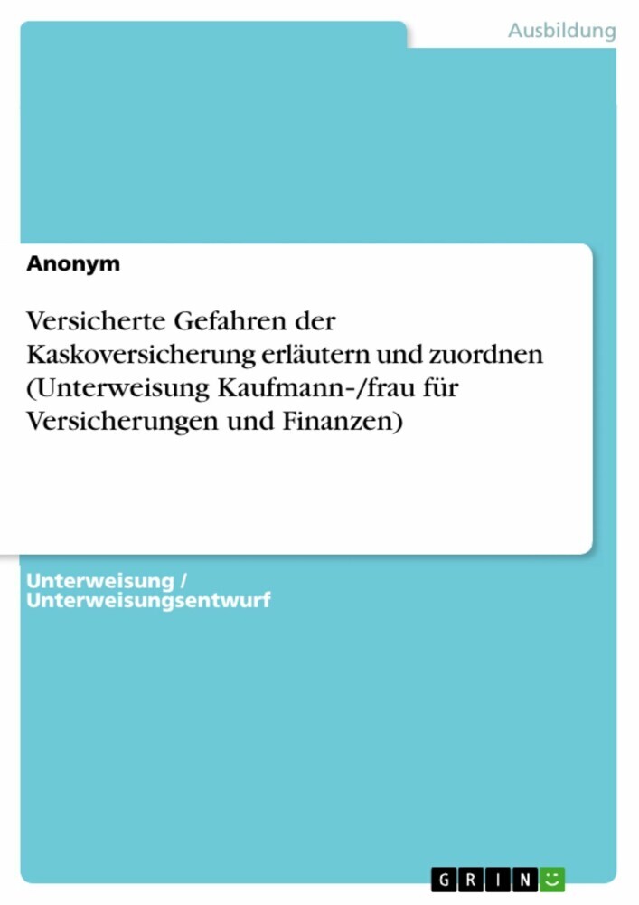 Versicherte Gefahren der Kaskoversicherung erläutern und zuordnen (Unterweisung Kaufmann-/frau für Versicherungen und Finanzen) main product photo