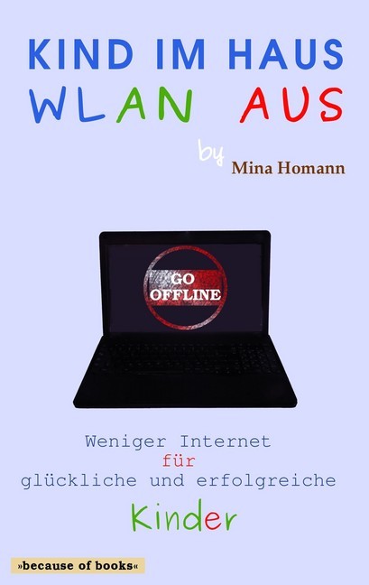 Kind im Haus, WLAN aus: Weniger Internet für glückliche und erfolgreiche Kinder main product photo