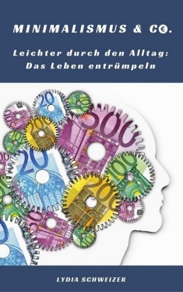 Leichter durch den Alltag: Das Leben entrümpeln (Minimalismus & Co.)