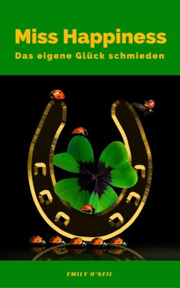 Miss Happiness: Das eigene Glück schmieden
