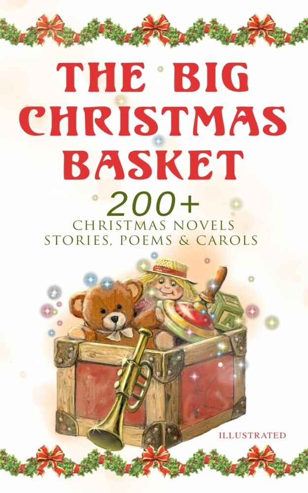 The Big Christmas Basket: 200+ Christmas Novels, Stories, Poems & Carols (Illustrated) main product photo