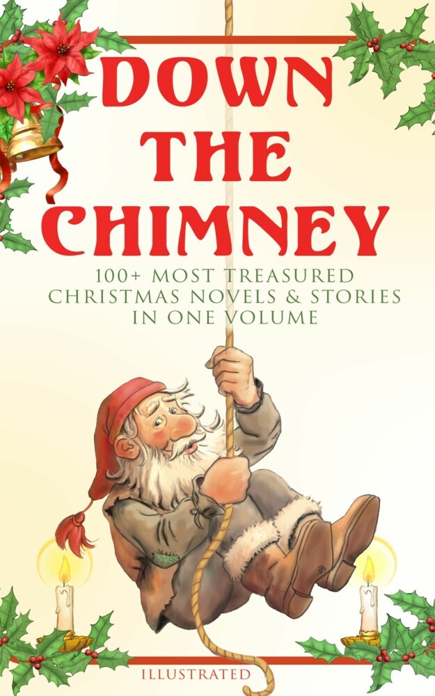 Down the Chimney: 100+ Most Treasured Christmas Novels & Stories in One Volume (Illustrated) main product photo