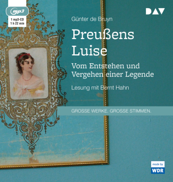 Preußens Luise. Vom Entstehen und Vergehen einer Legende, 1 Audio-CD, 1 MP3