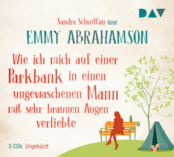 Wie ich mich auf einer Parkbank in einen ungewaschenen Mann mit sehr braunen Augen verliebte, 5 Audio-CDs