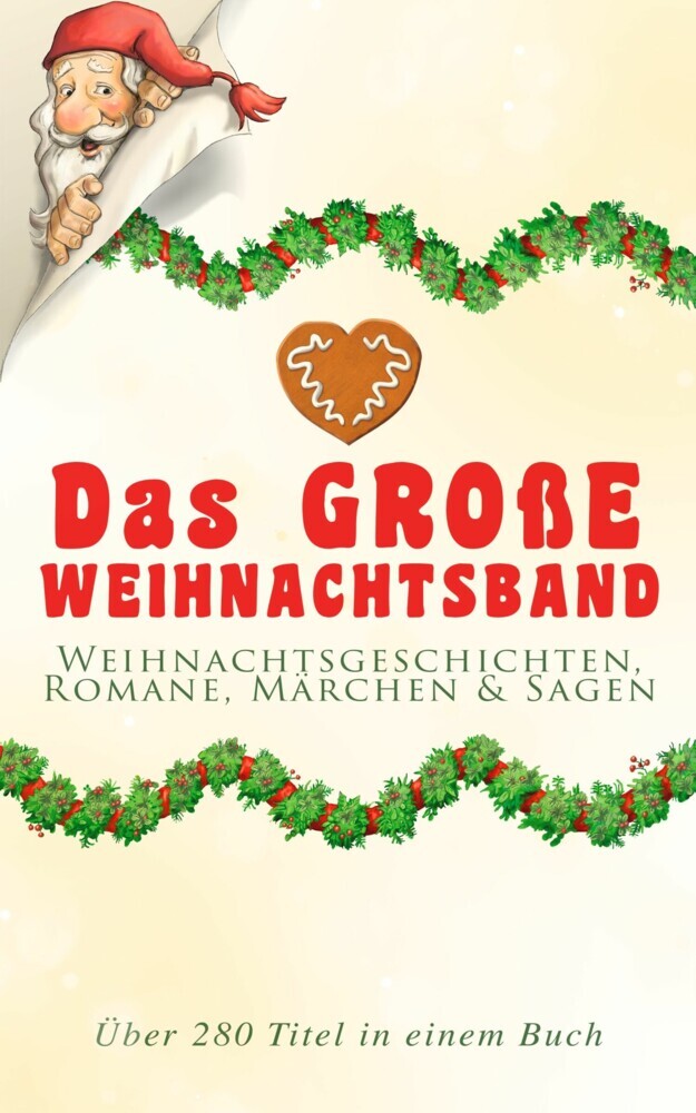 Das große Weihnachtsband: Weihnachtsgeschichten, Romane, Märchen & Sagen (Über 280 Titel in einem Buch) main product photo