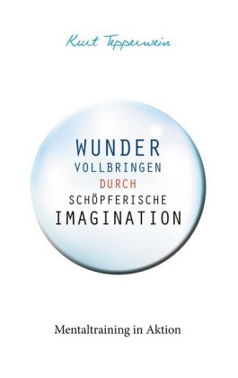 Wunder vollbringen durch schöpferische Imagination
