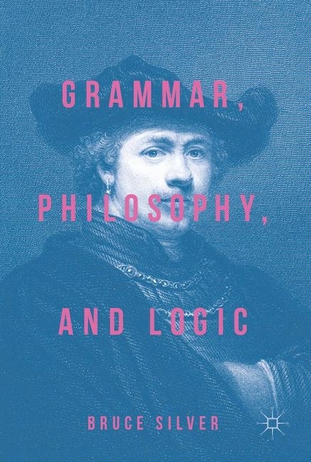 Grammar, Philosophy, and Logic main product photo