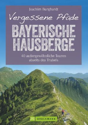 Vergessene Pfade Bayerische Hausberge; .