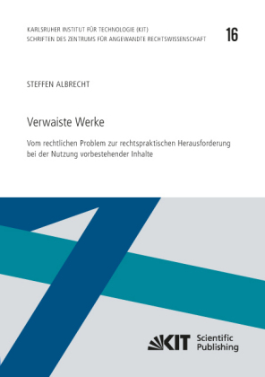 Verwaiste Werke - Vom rechtlichen Problem zur rechtspraktische...