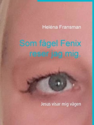 Som fågel Fenix reser jag mig.