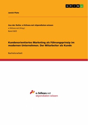 Kundenorientiertes Marketing als Führungsprinzip im modernen Unternehmen. Der Mitarbeiter als Kunde
