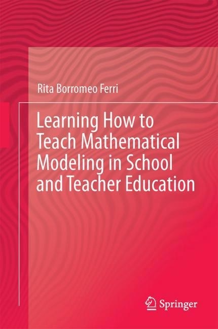 Learning How to Teach Mathematical Modeling in School and Teacher Education main product photo