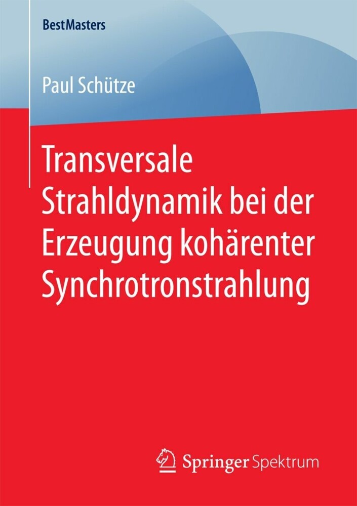 Transversale Strahldynamik bei der Erzeugung kohärenter Synchrotronstrahlung main product photo