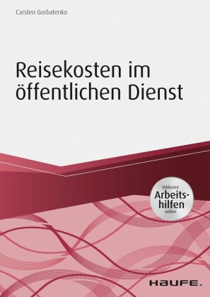 Reisekosten im öffentlichen Dienst - inkl. Arbeitshilfen online