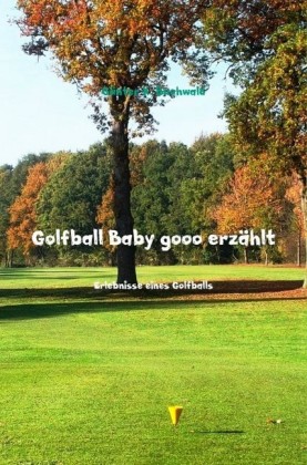 Golfball Baby gooo erzählt