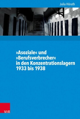 "Asoziale" und "Berufsverbrecher" in den Konzentrationslagern 1933 bis 1938
