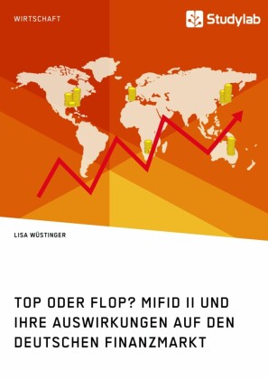 Top oder Flop? MiFID II und ihre Auswirkungen auf den deutschen Finanzmarkt