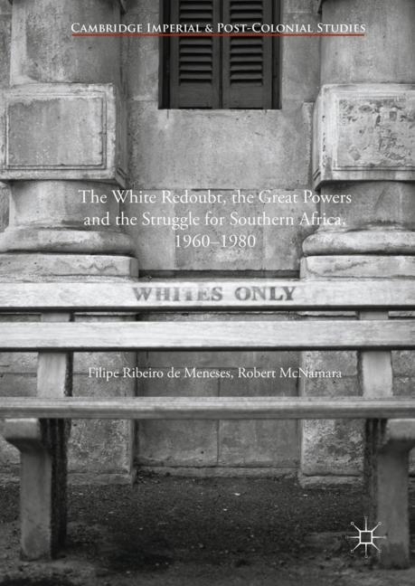 The White Redoubt, the Great Powers and the Struggle for Southern Africa, 1960-1980 main product photo