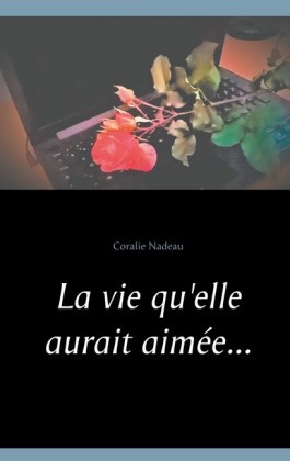 La vie qu&apos;elle aurait aimée...