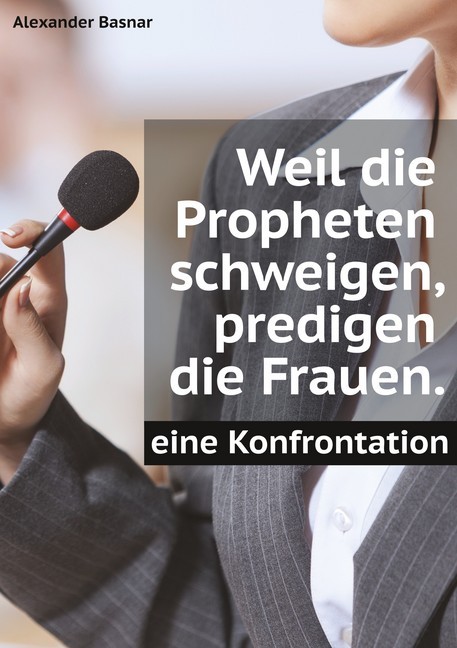 Weil die Propheten schweigen, predigen die Frauen. main product photo
